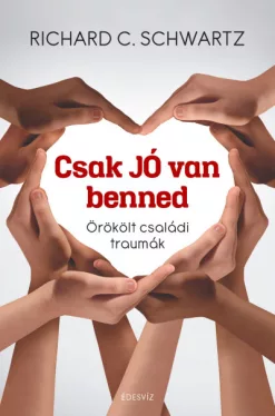 Csak jó van benned - Örökölt családi traumák