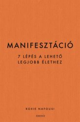 Manifesztáció - 7 lépés a lehető legjobb élethez