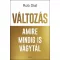 Változás amire mindig is vágytál