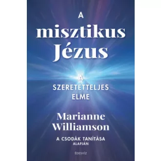 A misztikus Jézus - A szeretetteljes elme