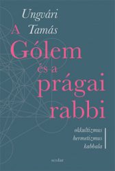   A Gólem és a prágai rabbi - Okkultizmus, hermetizmus, kabbala