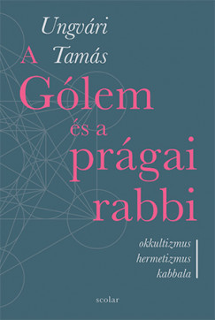 A Gólem és a prágai rabbi - Okkultizmus, hermetizmus, kabbala