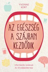   Az egészség a szájban kezdődik - Információk, tanácsok és 10 szájápolási tipp