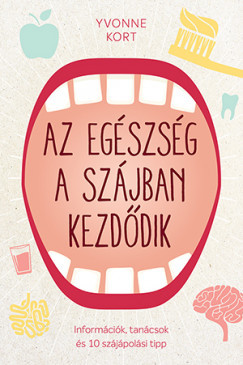 Az egészség a szájban kezdődik - Információk, tanácsok és 10 szájápolási tipp