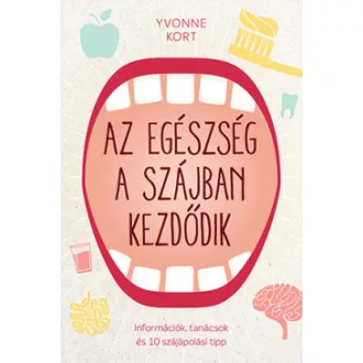   Az egészség a szájban kezdődik - Információk, tanácsok és 10 szájápolási tipp