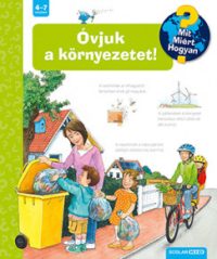 Óvjuk a környezetet! - Mit? Miért? Hogyan?