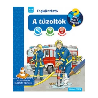 A tűzoltók - Mit? Miért? Hogyan? Foglalkoztató
