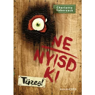 Ne nyisd ki - Tüzes!