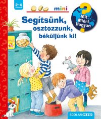   Segítsünk, osztozzunk, béküljünk ki! - Mit? Miért? Hogyan? - Scolar mini