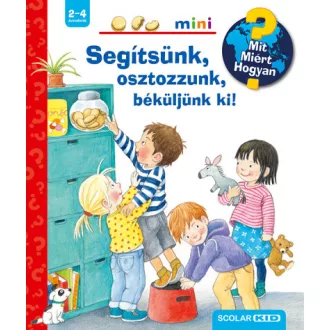   Segítsünk, osztozzunk, béküljünk ki! - Mit? Miért? Hogyan? - Scolar mini