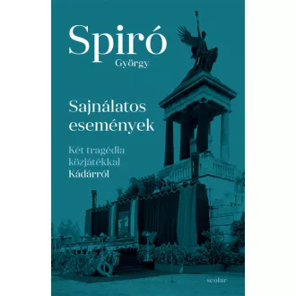   Sajnálatos események - Két tragédia közjátékkal Kádárról