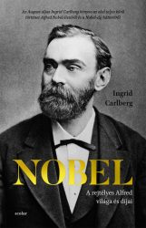 Nobel - A rejtélyes Alfred világa és díjai