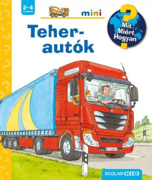 Teherautók - Mit? Miért? Hogyan?