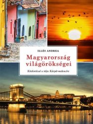   Magyarország világörökségei - Kitekintéssel a teljes Kárpát-medencére