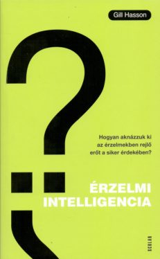Érzelmi intelligencia - Hogyan aknázzuk ki az érzelmekben rejlő erőt a siker érdekében?