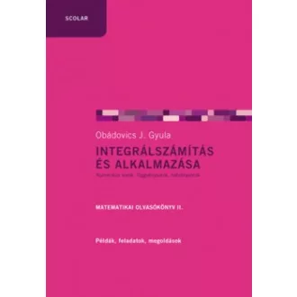   Integrálszámítás és alkalmazása - Matematikai olvasókönyv II.