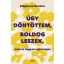 Úgy döntöttem, boldog leszek, mert az nagyon egészséges*