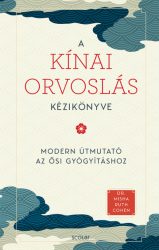   A kínai orvoslás kézikönyve - Modern útmutató az ősi gyógyításhoz