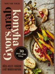   Gyors arab konyha - Közel-keleti fogások a hét minden napjára