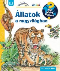 Állatok a nagyvilágban - Mit? Miért? Hogyan? mini
