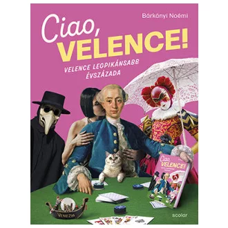 Ciao, Velence! - Velence legpikánsabb évszázada