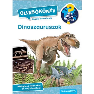 Dinoszauruszok - Olvasókönyv - Mit? Miért? Hogyan?