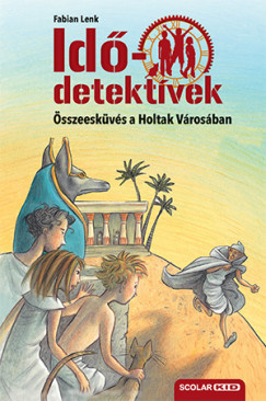Összeesküvés a Holtak Városában - puhatáblás - Idődetektívek 1.