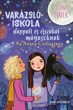 Varázslóiskola nappali és éjszakai mágusoknak 3. - Az Arany Csillagjegy