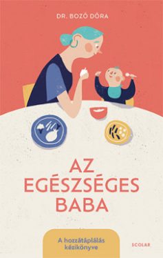 Az egészséges baba - A hozzátáplálás kézikönyve