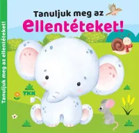 Tanuljuk meg az ellentéteket!