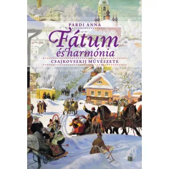 Fátum és harmónia - Csajkovszkij művészete