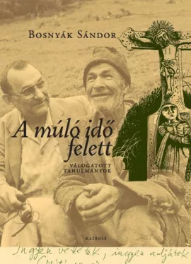 A múló idő felett - Válogatott tanulmányok