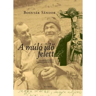 A múló idő felett - Válogatott tanulmányok