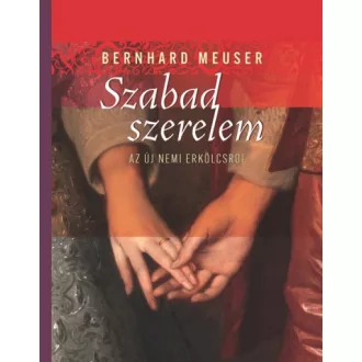Szabad szerelem - Az új nemi erkölcsről
