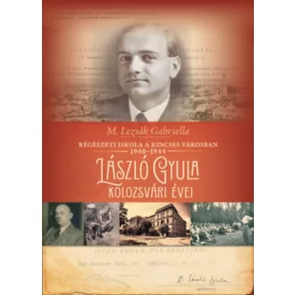Régészeti iskola a kincses városban 1940-1944