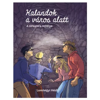 Kalandok a város alatt 2. - A sírkamra rejtélye