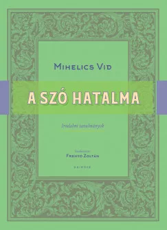 Mihelics Vid - Frenyó Zoltán - A szó hatalma