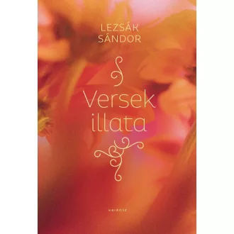 Lezsák Sándor - Versek illata