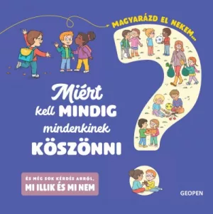 Miért kell mindig mindenkinek köszönni - Magyarázd el nekem