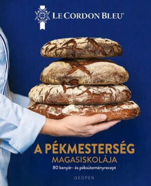 A Pékmesterség magasiskolája - 80 kenyér- és péksüteményrecept