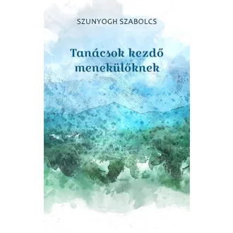 Tanácsok kezdő menekülőknek