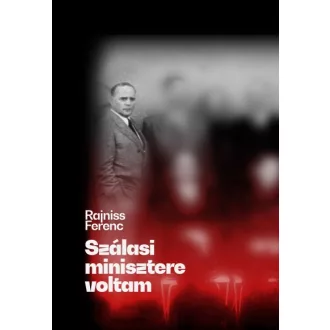 Szálasi minisztere voltam