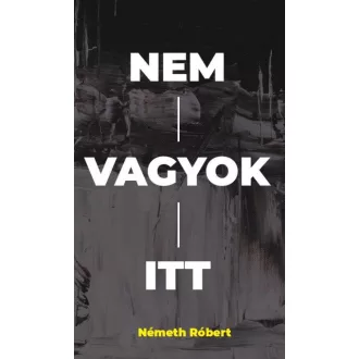 Nem vagyok itt