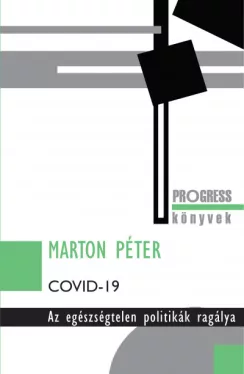 Covid-19 - Az egészségtelen politikák ragálya