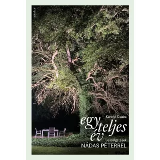 Egy teljes év - Beszélgetések Nádas Péterrel