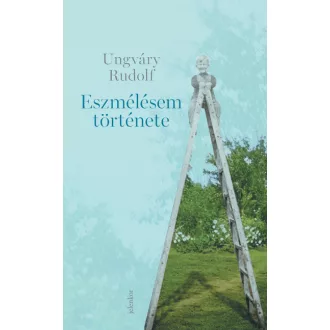 Eszmélésem története