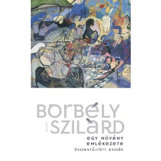 Borbély Szilárd - Egy növény emlékezete