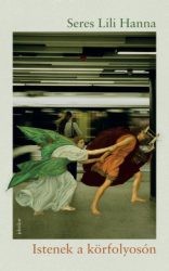 Seres Lili Hanna - Istenek a körfolyosón