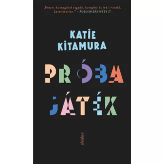 Katie Kitamura - Próbajáték
