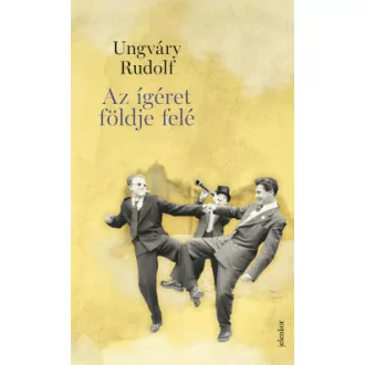 Ungváry Rudolf - Az ígéret földje felé